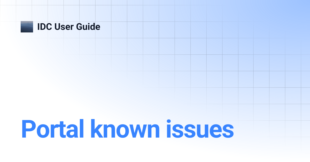 Portal known issues | IDC User Guide