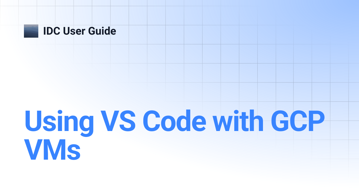 Using VS Code with GCP VMs | IDC User Guide